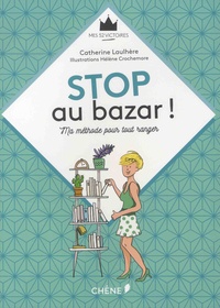Stop au bazar ! - Ma méthode pour tout ranger