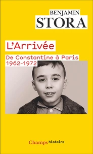 L'Arrivée. De Constantine à Paris. 1962-1972.