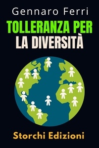  Storchi Edizioni et  Gennaro Ferri - Tolleranza Per La Diversità - Collezione Intelligenza Emotiva, #14.