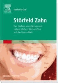 Störfeld Zahn - Der Einfluss von Zähnen und zahnärztlichen Werkstoffen auf die Gesundheit.