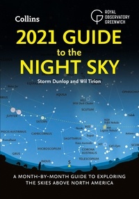 Storm Dunlop et Wil Tirion - 2021 Guide to the Night Sky - A month-by-month guide to exploring the skies above North America.