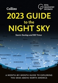 Storm Dunlop et Wil Tirion - 2023 Guide to the Night Sky - A month-by-month guide to exploring the skies above North America.