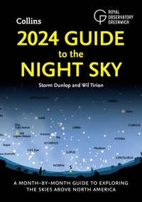 Storm Dunlop et Wil Tirion - 2024 Guide to the Night Sky - A month-by-month guide to exploring the skies above North America.