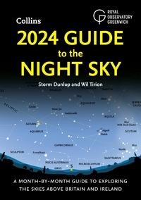 Storm Dunlop et Wil Tirion - 2024 Guide to the Night Sky - A month-by-month guide to exploring the skies above Britain and Ireland.