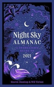 Storm Dunlop et Wil Tirion - Night Sky Almanac 2021 - A stargazer’s guide.
