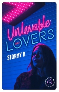 Stormy B - Unlovable Lovers Tome 1 : .