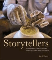 Storytellers - A Photographer's Guide to Developing Themes and Creating Stories with Pictures.
