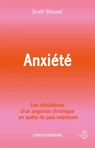 Anxiété : Les tribulations d'un angoissé chronique en quête de paix intérieure