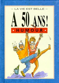 La Vie Est Belle A 50 Ans !