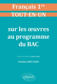 Français 1re Tout-en-un sur les oeuvres au programme du bac