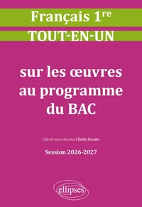 Français 1re Tout-en-un sur les oeuvres au programme du bac