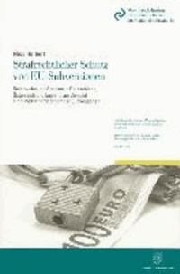 Strafrechtlicher Schutz von EU-Subventionen - Reichweite und Grenzen in Deutschland, Österreich und England am Beispiel nicht wirtschaftsfördernder Subventionen..