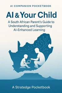 AI & Your Child: A South African Parent's Guide to Understanding and Supporting AI-Enhanced Learning
