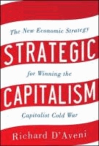 Strategic Capitalism - The New Economic Strategy for Winning the Capitalist Cold War.