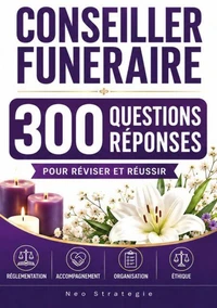 Conseiller funéraire - 300 questions réponses