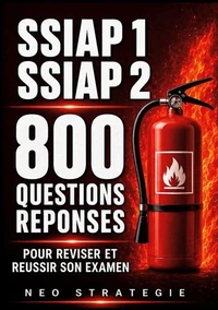 SSIAP 1, SSIAP 2 800 Questions Réponses