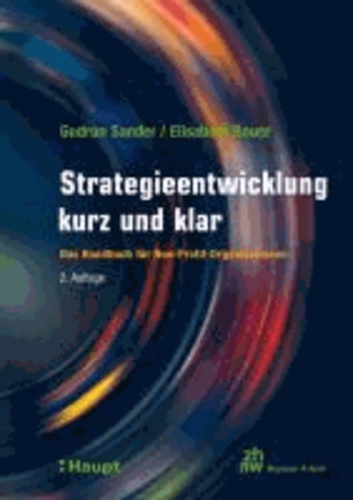 Strategieentwicklung kurz und klar - Das Handbuch für Non-Profit-Organisationen.