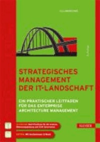 Strategisches Management der IT-Landschaft - Ein praktischer Leitfaden für das Enterprise Architecture Management.