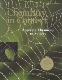 Chemistry In Context. Applying Chemistry To Society, Third Edition