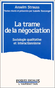 La Trame De La Negociation. Sociologie Qualitative Et Interactionnisme