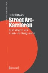 Street Art-Karrieren - Neue Wege in den Kunst- und Designmarkt.