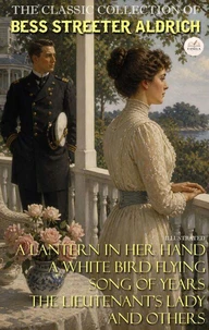 The Classic Collection of  Bess Streeter Aldrich. Illustrated