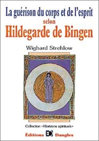 La Guerison Du Corps Et De L'Esprit Selon Hildegarde De Bingen