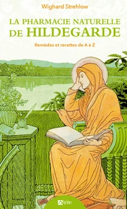 La pharmacie naturelle de Hildegarde
