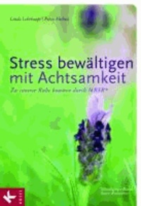 Stress bewältigen mit Achtsamkeit - Zu innerer Ruhe kommen durch MBSR (Mindfulness-Based Stress Reduction).