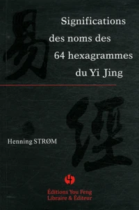 Significations des noms des 64 hexagrammes du Yi Jing