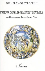 L'amour dans les Géorgiques de Virgile ou l'immanence du sacré dans l'être