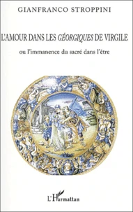 L'amour dans les Géorgiques de Virgile ou l'immanence du sacré dans l'être