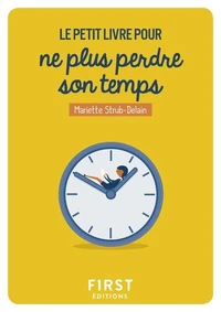 Le petit livre pour ne plus perdre son temps