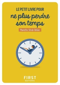 Le petit livre pour ne plus perdre son temps