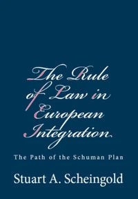 The Rule of Law in European Integration: The Path of the Schuman Plan