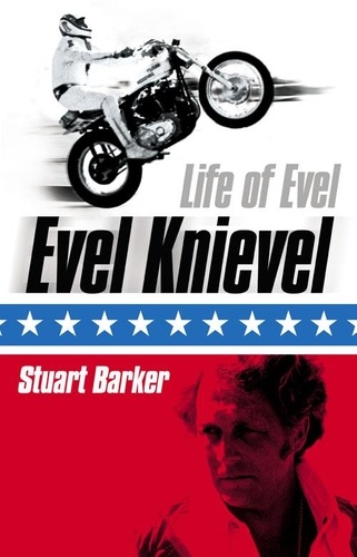 Stuart Barker - Life of Evel - Evel Knievel.