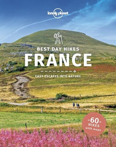 Best Day Walks France. Easy Escapes Into Nature. 60 Walks With Maps