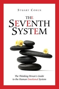  Stuart Cohen - The Seventh System: The Thinking Person's Guide to the Human Emotional System.