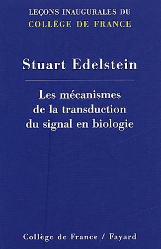 Stuart Edelstein - Les mécanismes  de la transduction du signal en biologie.