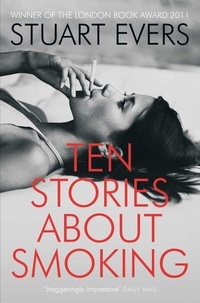 Stuart Evers - Ten Stories about Smoking.