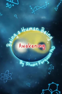 Being a Human Being, Volume One - Awakening