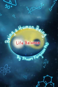 Being a Human Being, Volume Three – Life Balance