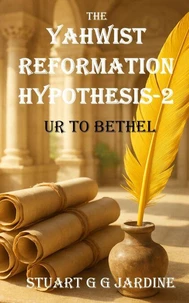 The Yahwist Reformation Hypothesis-2 Ur to Bethel