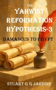 The Yahwist Reformation Hypothesis-3 Damascus to Egypt