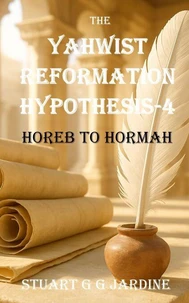 The Yahwist Reformation Hypothesis-4 Horeb to Hormah