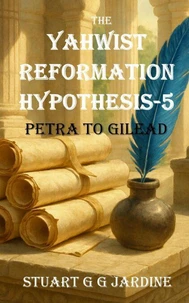 The Yahwist Reformation Hypothesis-5 Petra to Gilead