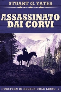 Téléchargements de livres audio gratuits lecteurs mp3 Assassinato Dai Corvi  - I Western Di Reuben Cole, #5 FB2 CHM