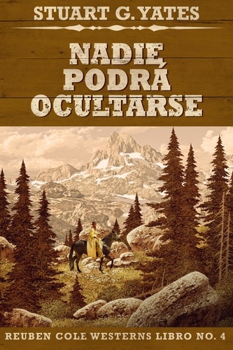  Stuart G. Yates - Nadie Podrá Ocultarse - Reuben Cole, #4.