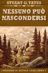 Téléchargement de manuel Nessuno Può Nascondersi  - I Western Di Reuben Cole, #4 (Litterature Francaise) CHM par Stuart G. Yates