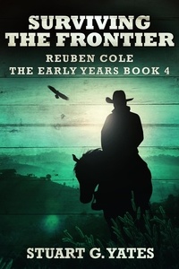  Stuart G. Yates - Surviving The Frontier - Reuben Cole - The Early Years, #4.